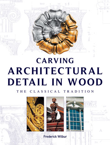 книга Carving Architectural Detail в Wood: The Classical Tradition, автор: Frederick Wilbur